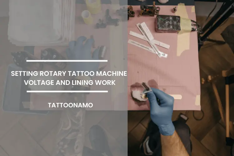 setting rotary tattoo machine for voltage and lining work