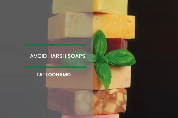 Avoid harsh soaps