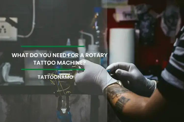 What do you need for a rotary tattoo machine