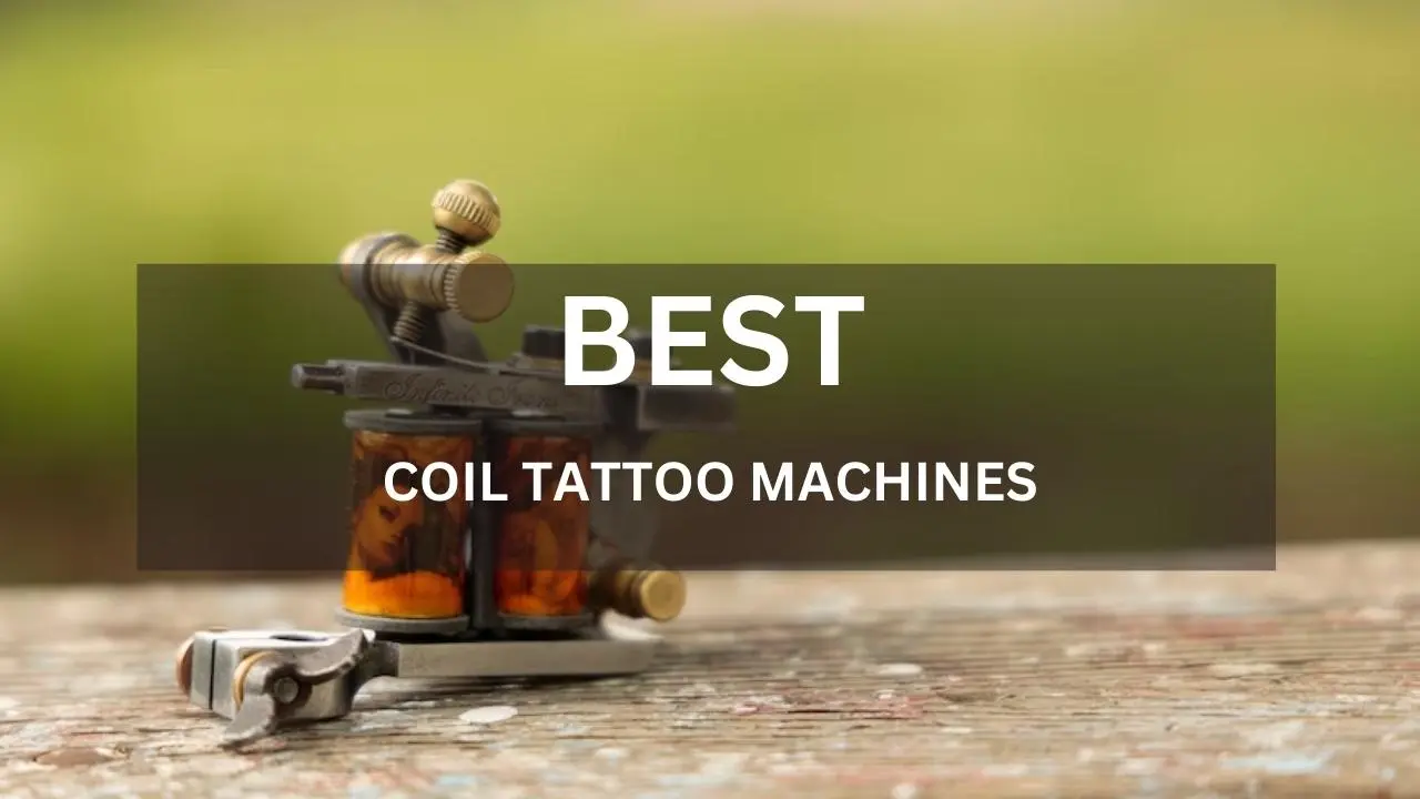 Best Coil Tattoo Machines Reviews and Buying Guide 2023